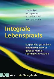 Integrale Lebenspraxis Ken Wilber